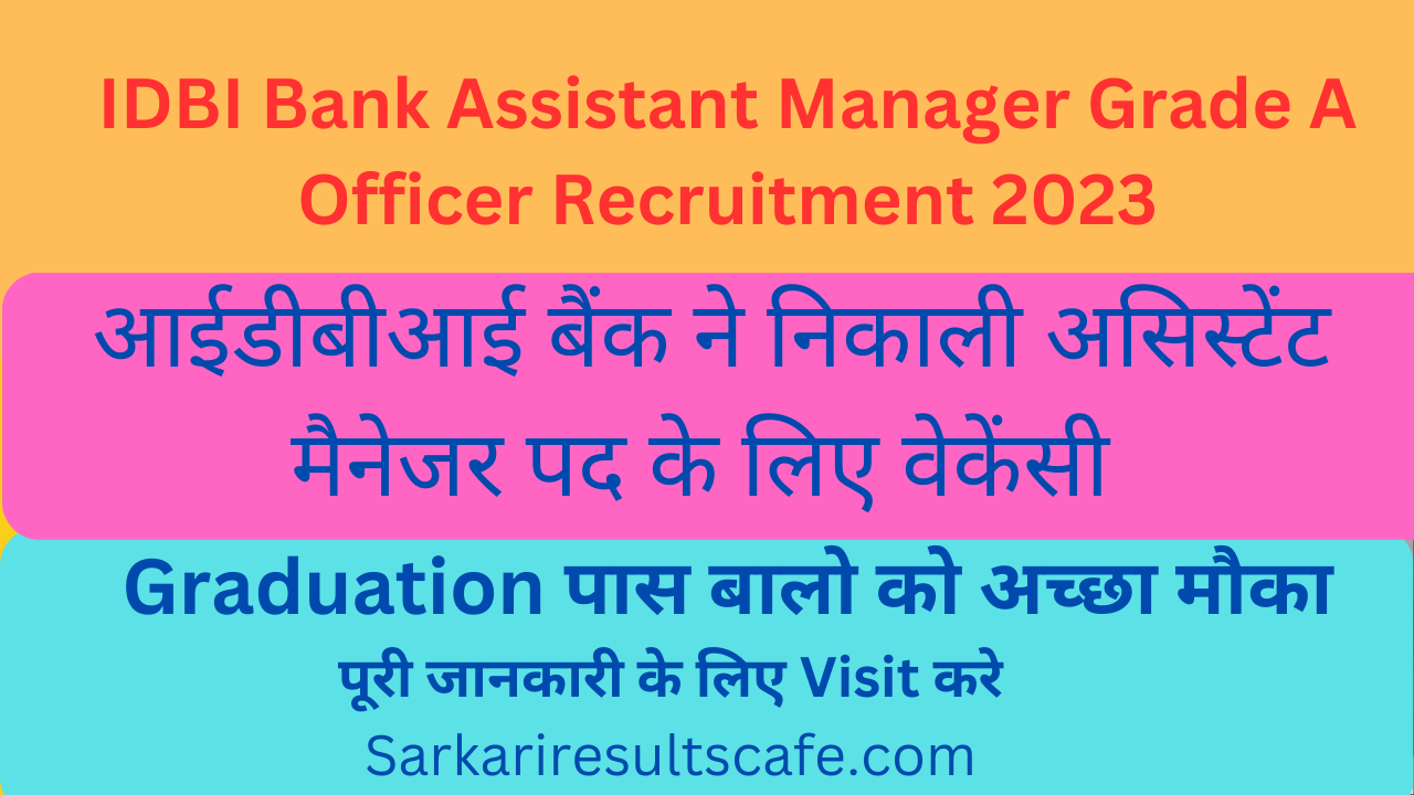 IDBI Bank Assistant Manager Grade A Officer Recruitment 2023