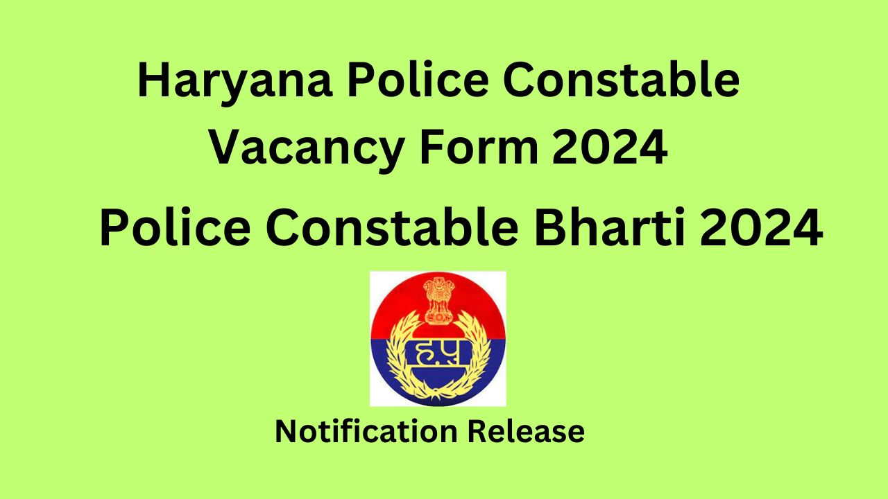 Haryana Police Constable Recruitment 2024 | Haryana Police Constable Vacancy 2024