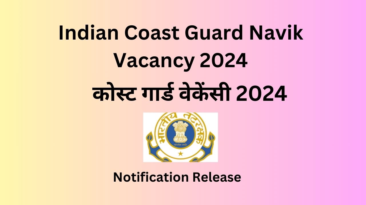 Indian Coast Guard Navik Recruitment 2024 | Indian Cost Guard Vacancy 2024